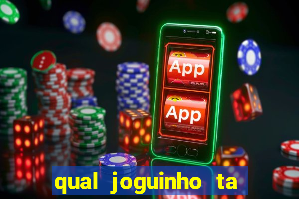 qual joguinho ta pagando agora